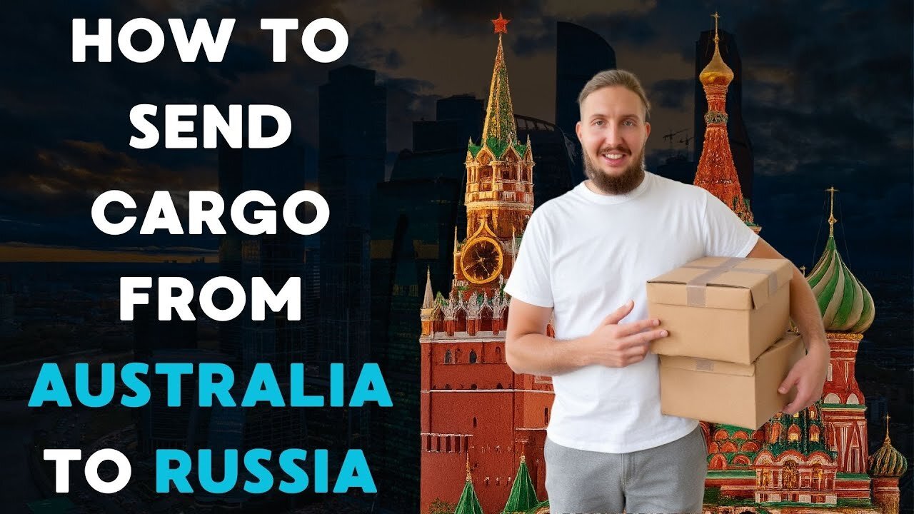 How to Send Cargo from Australia to Russia: How It Works, Timeframes, Rates, and Documents