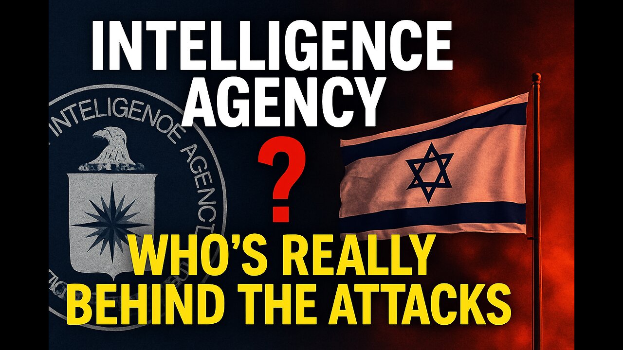 Intelligence Agency Who's REALLY Behind the Attacks.