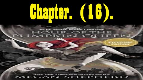 McDicken, A., Round. Reads. Hour Of The Pumpkin Queen. (Chapter 16).