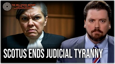 Millstone Report w Paul Harrell: SCOTUS Rules Against National Injunctions & Judicial Tyranny