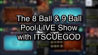 The 8 Ball & 9 Ball Pool LIVE Show with ITSCUEGOD
