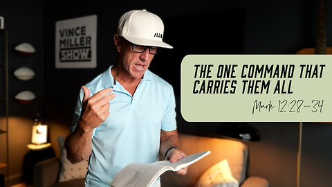 The One Command That Carries Them All | Mark 12:28-34