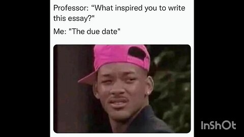 Professor: "What inspired you to write this essay?"