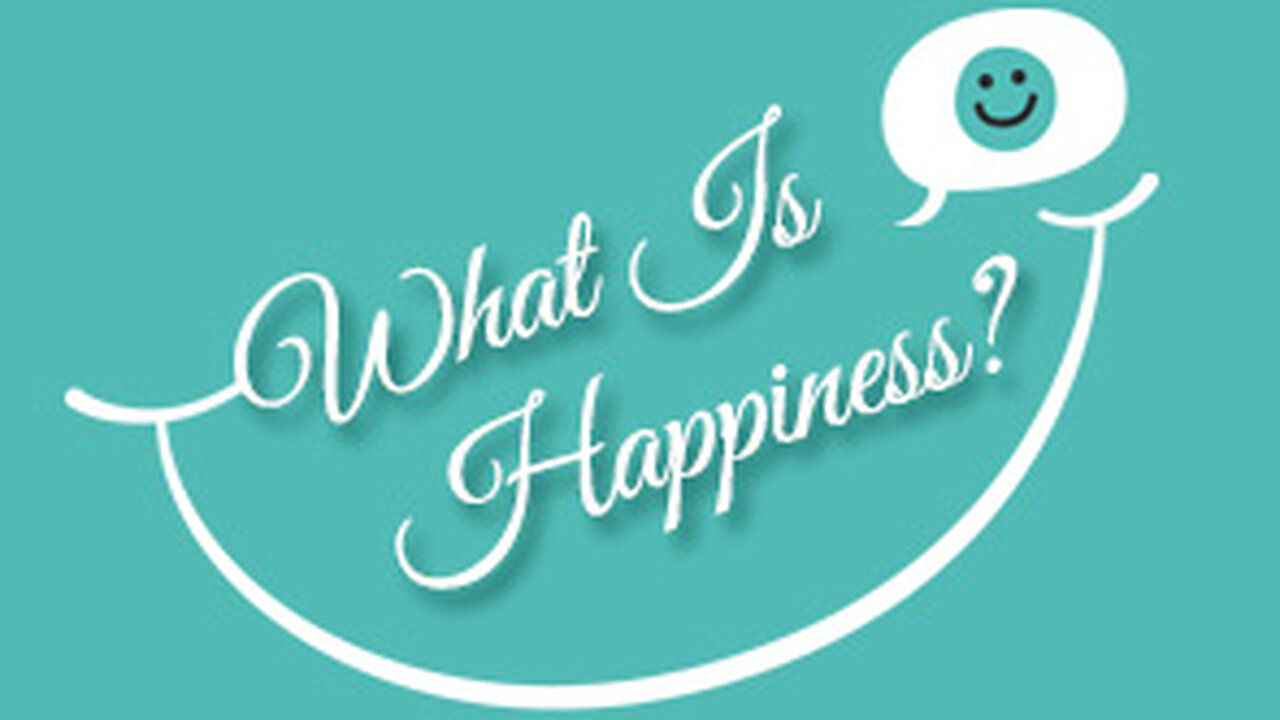 What is Happiness?