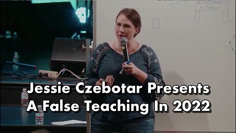 Jessie Czebotar False Teaching 2022