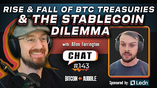 Chat_143 - Rise and Fall of BTC Treasuries and the Stablecoin Dilemma with Allen Farrington