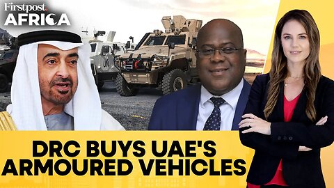 DR Congo Acquires Over 100 Armoured Vehicles From UAE Supplier| Firstpost Africa| N18G