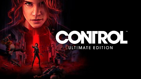 Control Ultimate Edition | When the developers ruin the ending of an already questionable game...