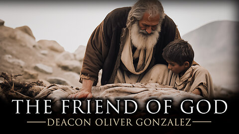 The Friend of God | Deacon Oliver Gonzalez
