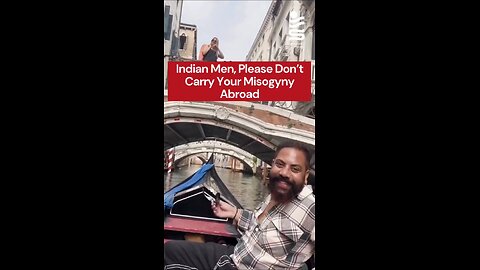 Not All Men, But Too Many: Indian Creeps Overseas