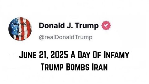 June 21, 2025 A Day Of Infamy: Trump Bombs Iran by Adam Green