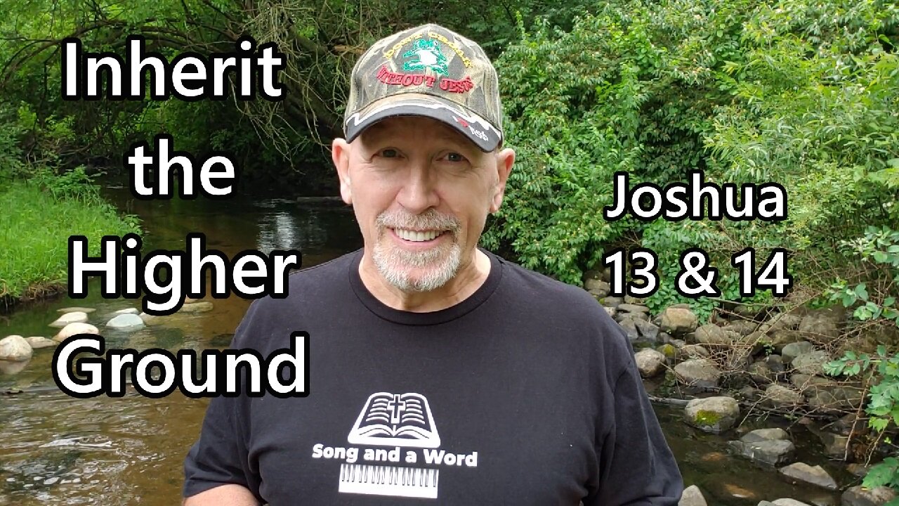 Inherit the Higher Ground: Joshua 13 & 14