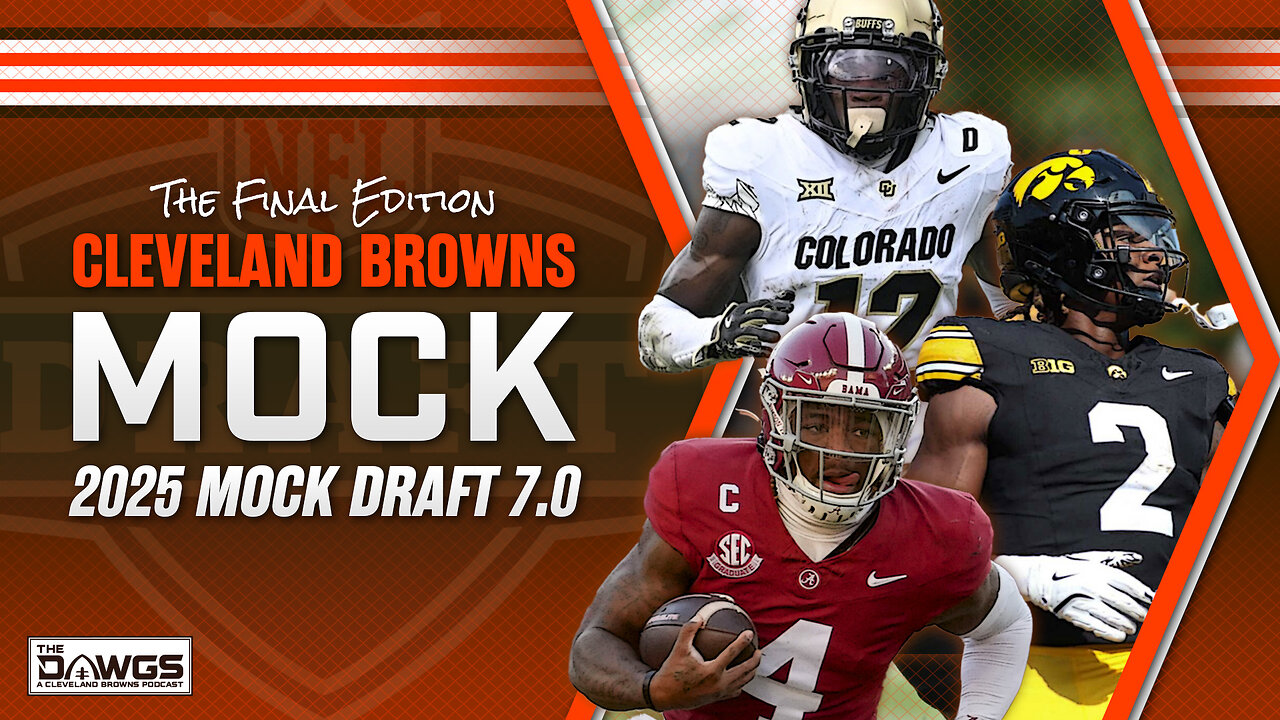 Mock Draft 7.0: The FINAL Edition | 2025 Cleveland Browns