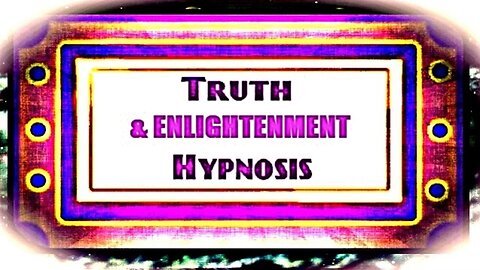 Truth & Enlightenment Hypnosis 