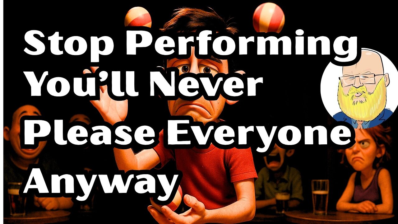Stop Performing: You’ll Never Please Everyone Anyway