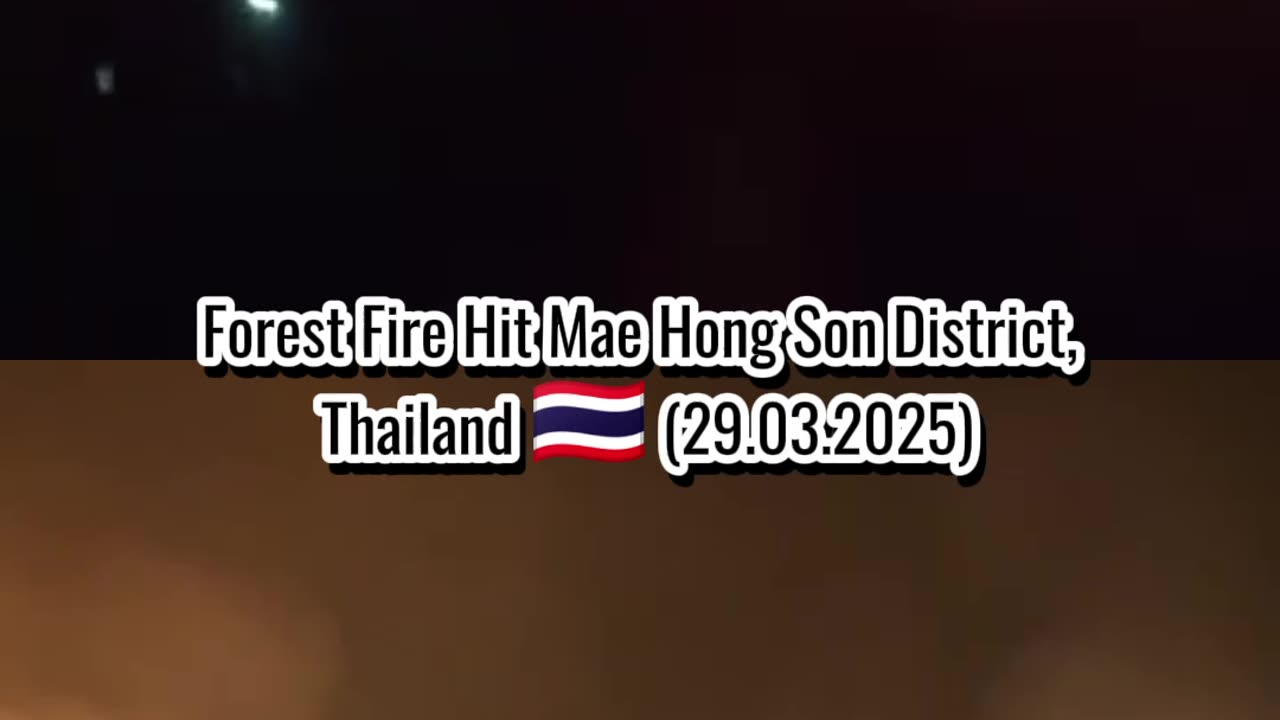 🚨Forest Fire Hit Mae Hong Son District, Thailand 🇹🇭 (29.03.2025)
