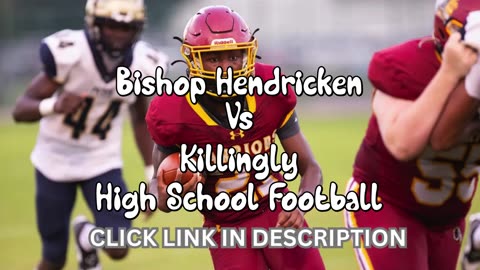Bishop Hendricken Vs Killingly High School Football || Connecticut - Friday, September 12 @ 6:30p.