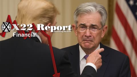 X22 Report: Trump Wants Congress To Investigate Powell, Will This Lead To A Fed Audit .......