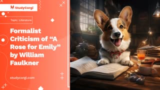 Formalist Criticism of “A Rose for Emily” by William Faulkner - Essay Example