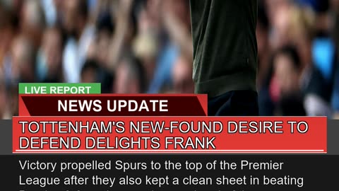 Tottenhams Newfound Desire to Defend Delights Fr