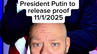 President Putin to release proof 11/1/2025