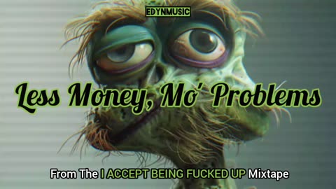 Less Money, Mo' Problems | (Song 8 of the I ACCEPT BEING FUCKED UP Mixtape)