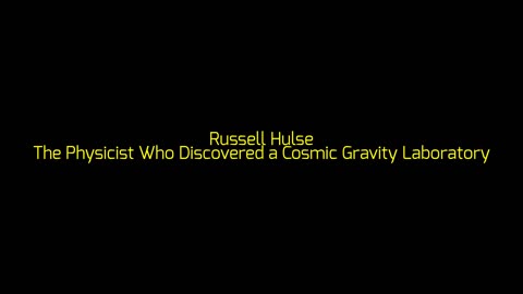 Russell Hulse: The Physicist Who Discovered a Cosmic Gravity Laboratory