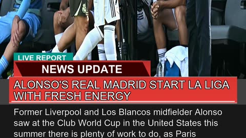 Alonsos Real Madrid Start La Liga with Fresh Ener