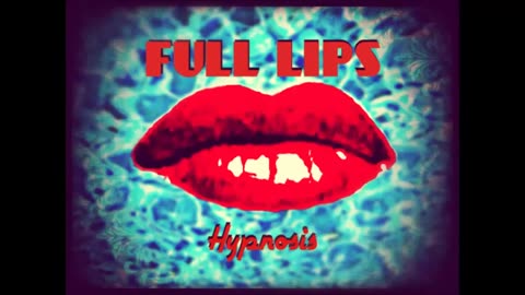 Full Lips Hypnosis 