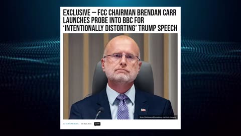 FCC Chairman Launches Probe into BBC For Editing Trump J6 Speech