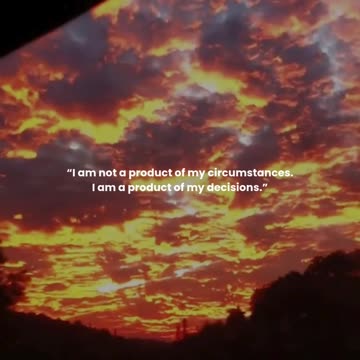 I am not a product of my circumstances. I am a product of my decisions.