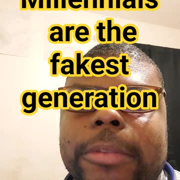 millennials are the fakest generation