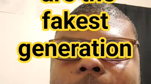 millennials are the fakest generation