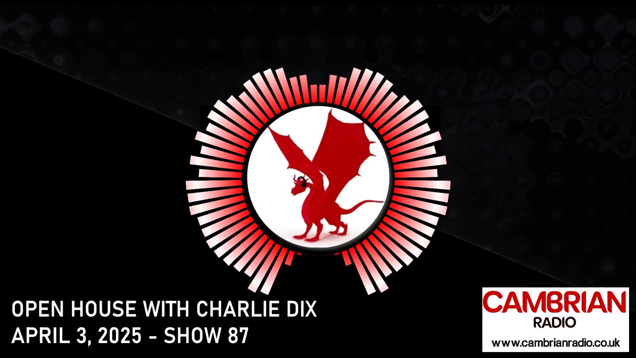 Open House With Charlie Dix for Cambrian Radio - Show #87