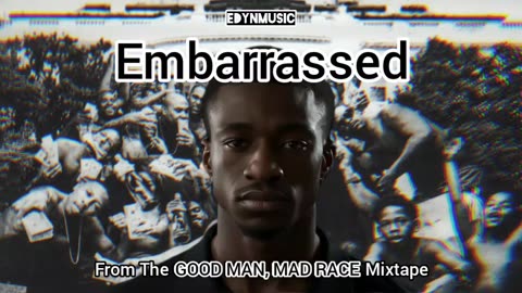 Embarrassed | (From The GOOD MAN, MAD RACE Mixtape)