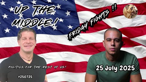 250725 Up The Middle : Friday Fights