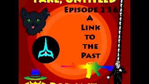 Fake, Untitled Podcast: Episode 236 - A Link to the Past