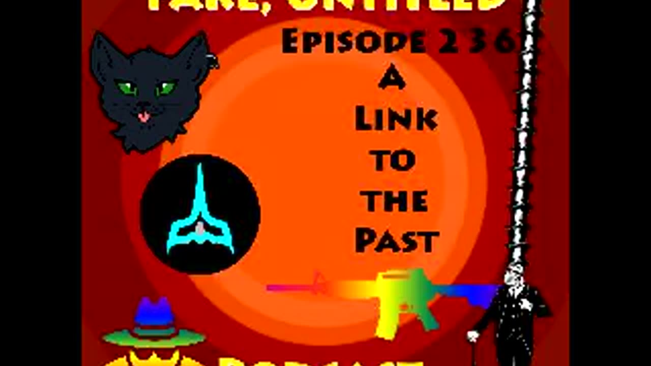 Fake, Untitled Podcast: Episode 236 - A Link to the Past