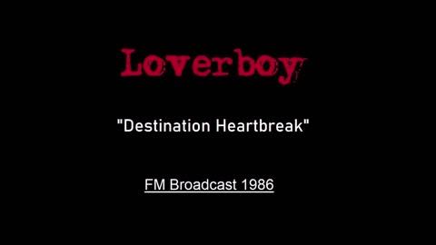 Loverboy - Destination Heartbreak (Live in Pittsburgh 1986) FM Broadcast