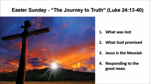 Easter Sunday - "The Journey to Truth" (Luke 24:13-40) - Calvary Chapel Fergus Falls