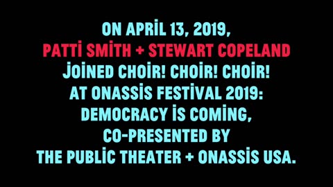 Choir! Choir! Choir! & Patti Smith sing PEOPLE HAVE THE POWER in NYC with Stewart Copeland