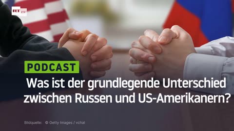 Was ist der grundlegende Unterschied zwischen Russen und US-Amerikanern?