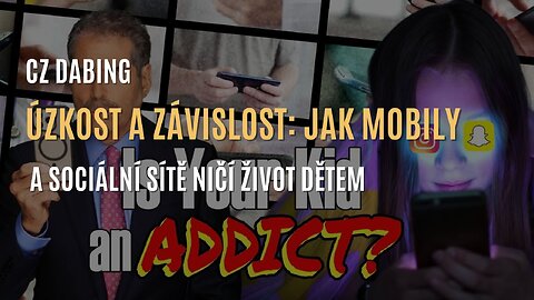 Úzkost a závislost: Jak mobily a sociální sítě ničí život dětem (CZ DABING)