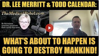 Dr. Lee Merritt & Todd Calendar: What's About to Happen is Going to Destroy Mankind!