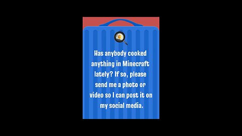 Has anybody cooked anything recently in Minecraft if so please send me a photo
