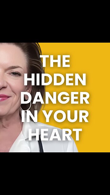 The Hidden Danger in Your Heart