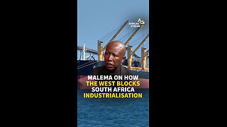 MALEMA ON HOW THE WEST BLOCKS SOUTH AFRICA INDUSTRIALISATION