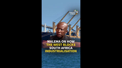MALEMA ON HOW THE WEST BLOCKS SOUTH AFRICA INDUSTRIALISATION
