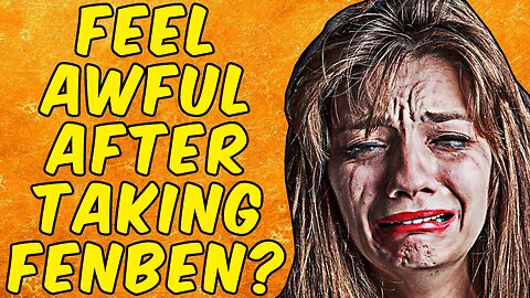 Why You Feel AWFUL After Taking FENBENDAZOLE!