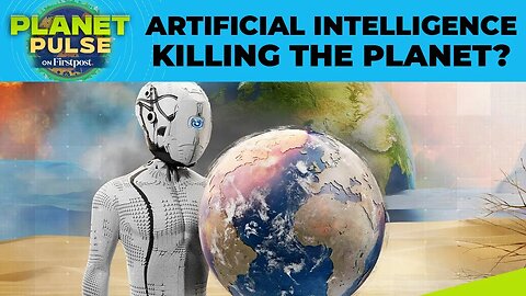 What Is the Carbon Footprint of Artificial Intelligence_ _ Firstpost Planet Pulse _ N18G